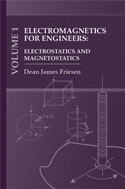 Electromagnetics for Engineers Volume 1: Electrostatics and Magnetostatics